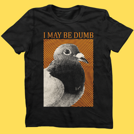 'May Be Dumb' Shirt - Bards & Cards