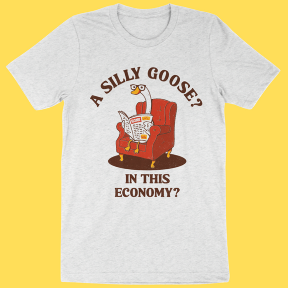 'A Silly Goose' Shirt - Bards & Cards