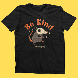 'Be Kind Of Annoying' Shirt - Bards & Cards