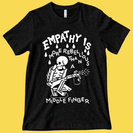 'Empathy is More Rebellious' Shirt - Bards & Cards