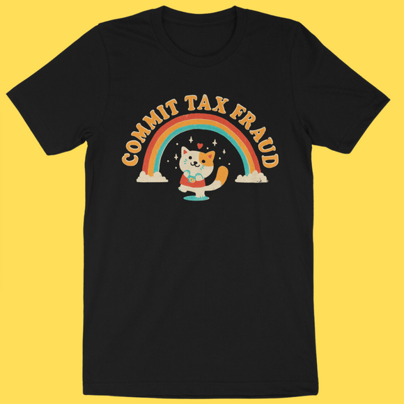 'Commit Tax Fraud' Shirt - Bards & Cards