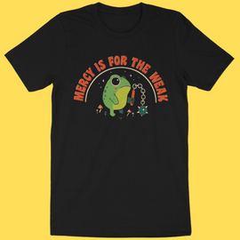 'Mercy Is For The Weak' Shirt - Bards & Cards
