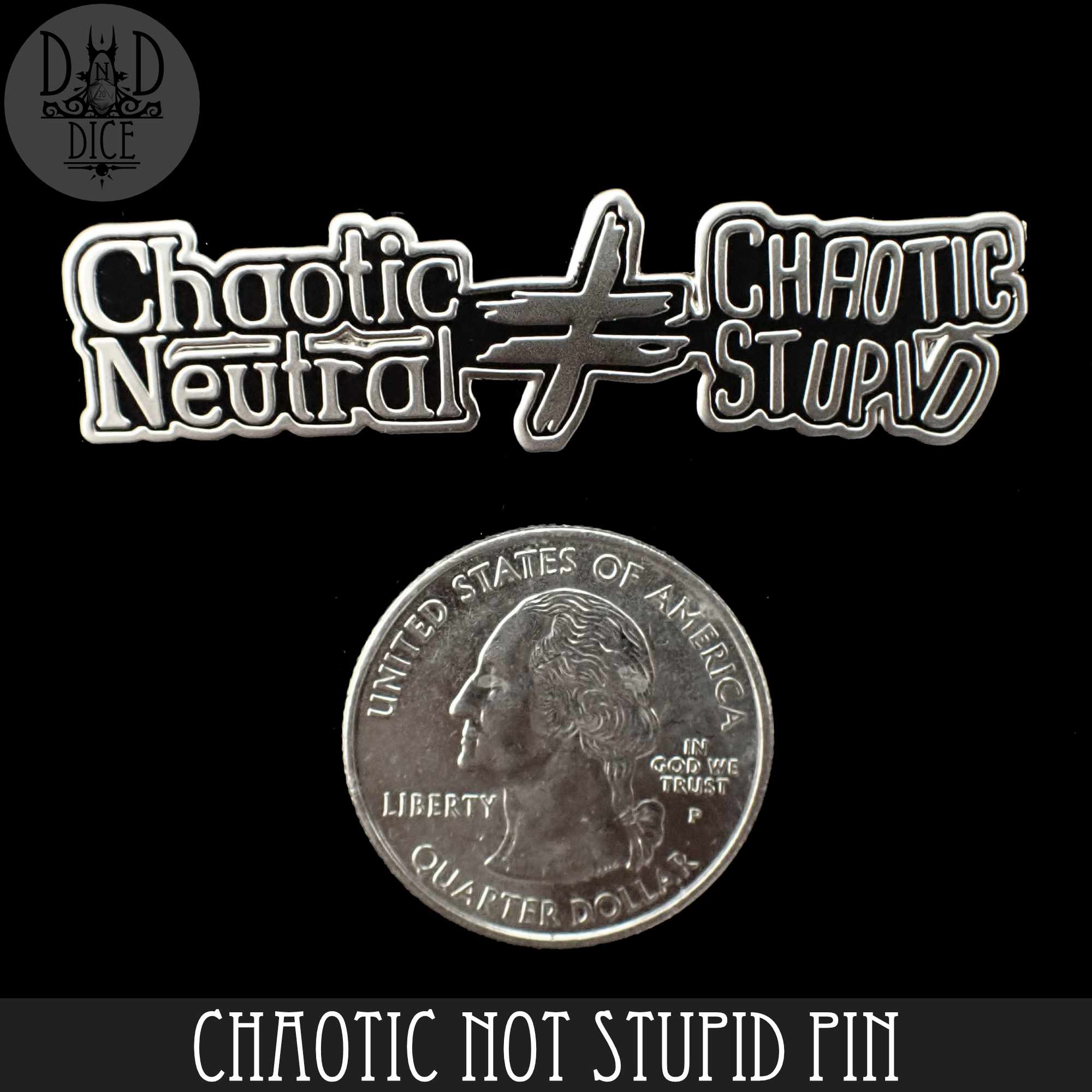 Chaotic Not Stupid Enamel Pin - Bards & Cards