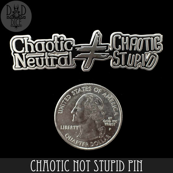 Chaotic Not Stupid Enamel Pin - Bards & Cards