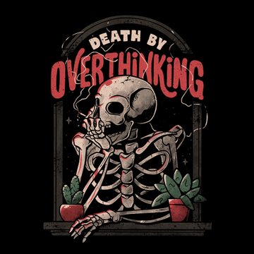 'Death By Overthinking' Shirt - 0
